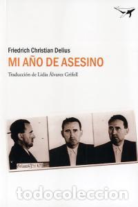 Libros: MI A&Ntilde;O DE ASESINO - DELIUS, FRIEDRICH CHRISTIAN