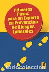 Libros: PRIMEROS PASOS PARA UN EXPERTO EN PREVENCION DE RIESGOS LABO - NARANJO BENAVIDES, FRANCISCO J.