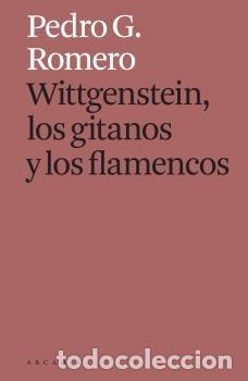Livros: WITTGENSTEIN LOS GITANOS Y LOS FLAMENCOS - G ROMERO, PEDRO