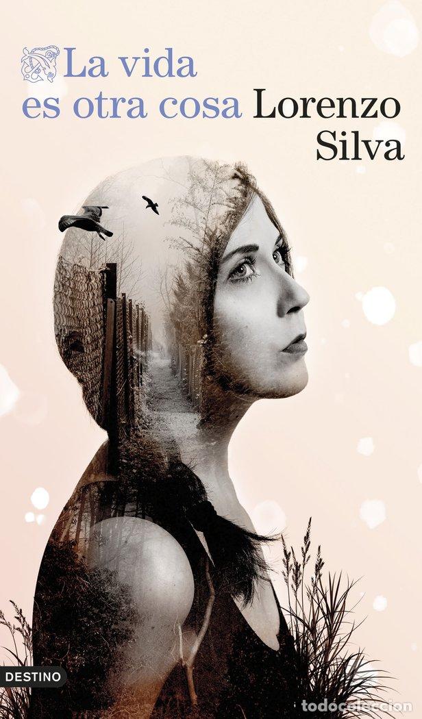 Livres: LA VIDA ES OTRA COSA - LORENZO SILVA
