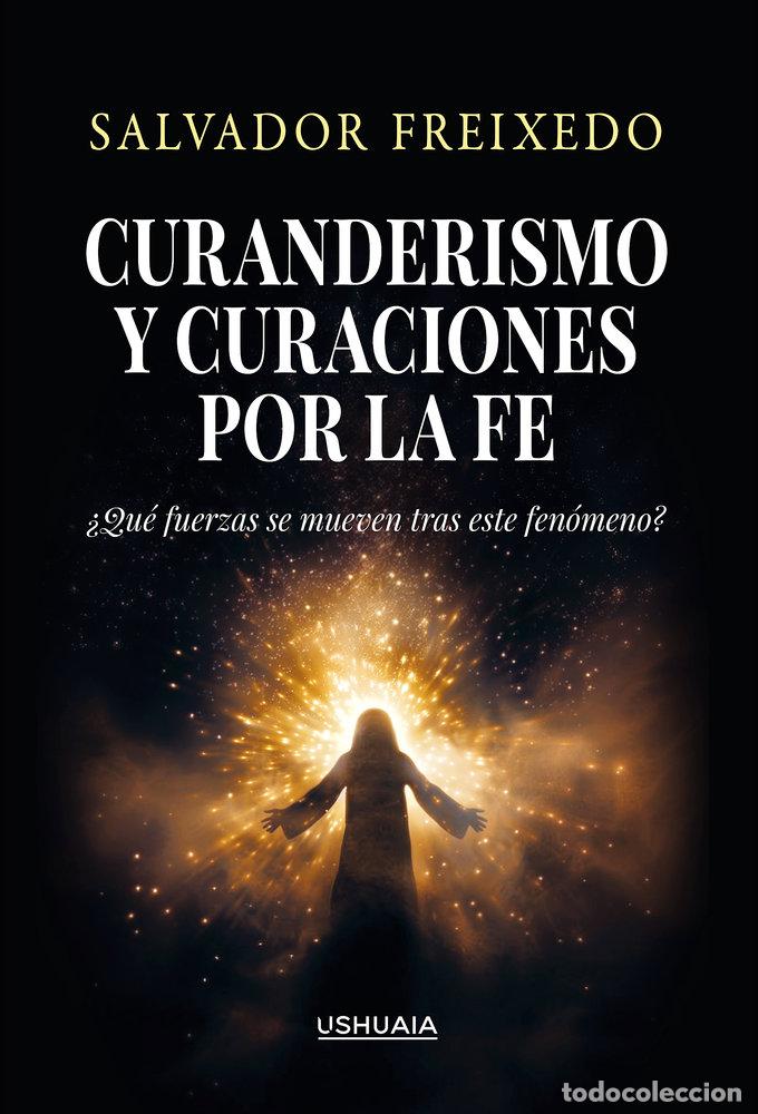 Libri: CURANDERISMO Y CURACIONES POR LA FE - FREIXEDO, SALVADOR