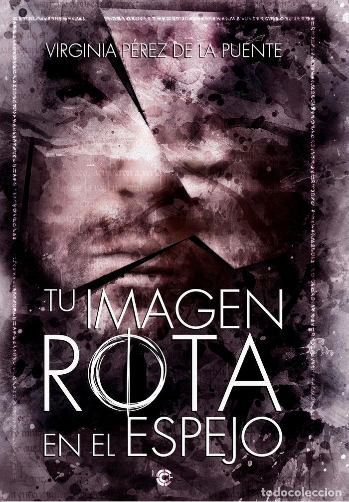 Libros: TU IMAGEN ROTA EN EL ESPEJO - PEREZ DE LA PUENTE, VIRGINIA