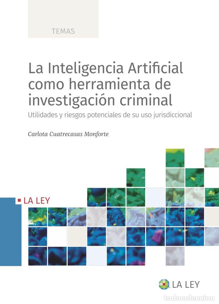 Libros: LA INTELIGENCIA ARTIFICIAL COMO HERRAMIENTA DE INVESTIGACION - CUATRECASAS MONFORTE, CARLOTA