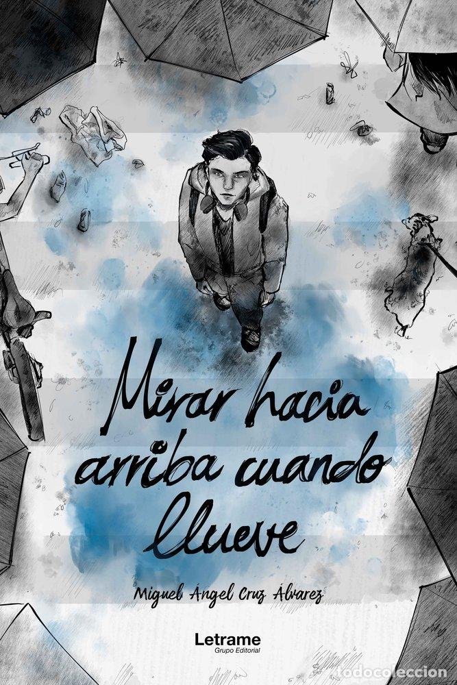Libros: MIRAR HACIA ARRIBA CUANDO LLUEVE - CRUZ ALVAREZ, MIGUEL ANGEL
