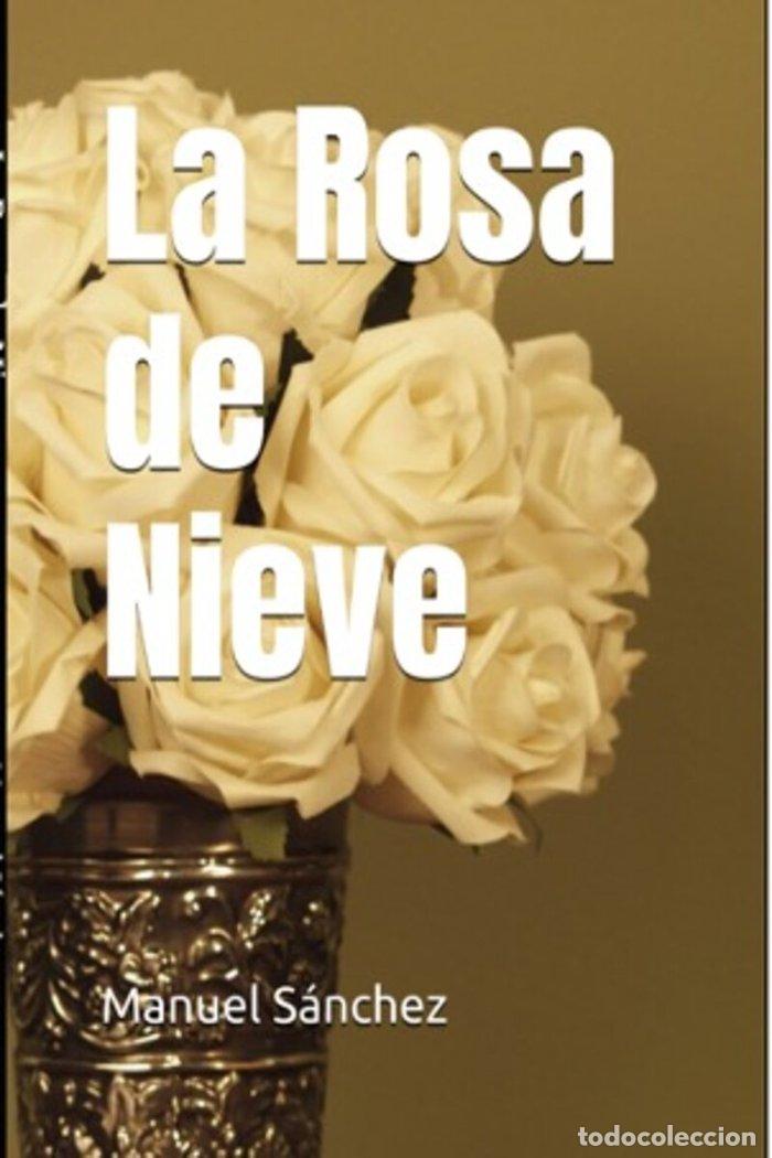 Libros: LA ROSA DE NIEVE - SANCHEZ, MANUEL