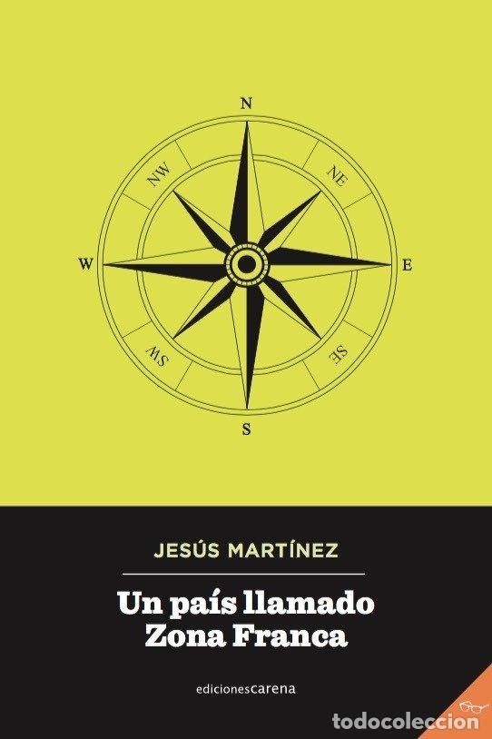 Libros: UN PAIS LLAMADO ZONA FRANCA - MARTINEZ, JESUS