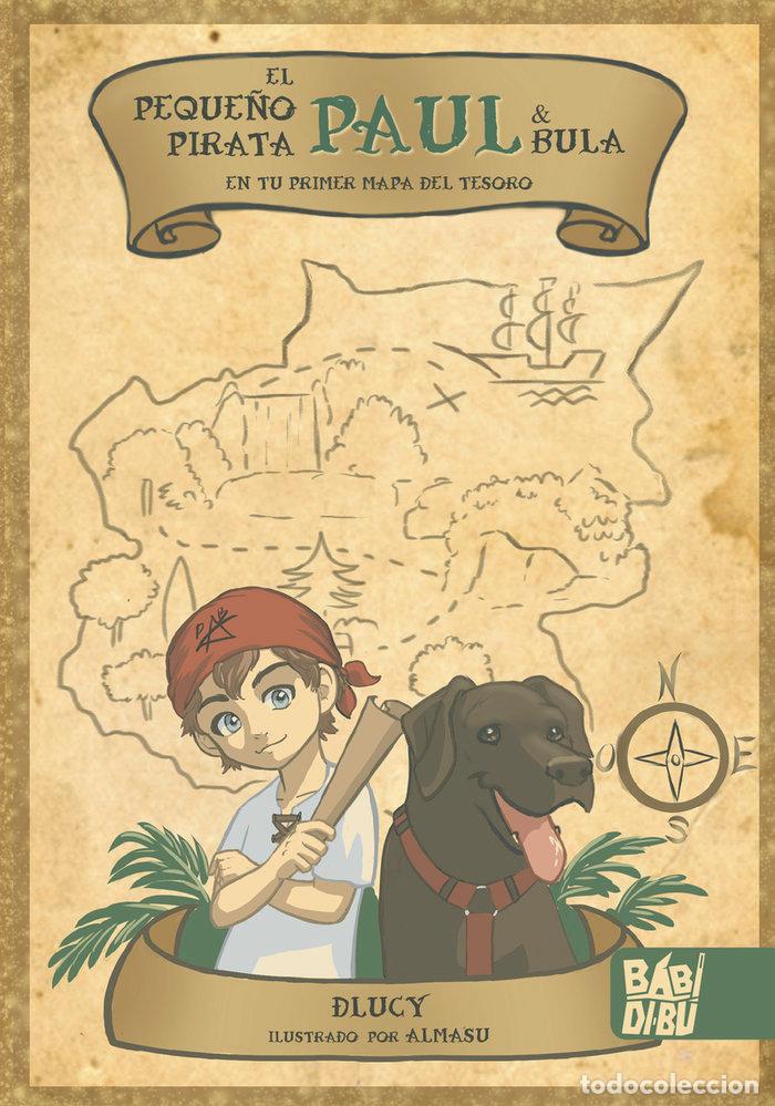 Libros: PEQUE&Ntilde;O PIRATA PAUL,EL & BULA EN TU PRIMER MAPA DEL TESORO - DLUCY