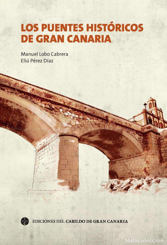 Libros: PUENTES HISTORICOS DE GRAN CANARIA,LOS - LOBO CABRERA, MANUEL