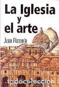 Libros: IGLESIA Y EL ARTE,LA - PLAZAOLA ARTOLA, JUAN