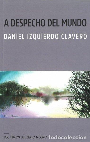 Libros: A DESPECHO DEL MUNDO - IZQUIERDO CLAVERO, DANIEL
