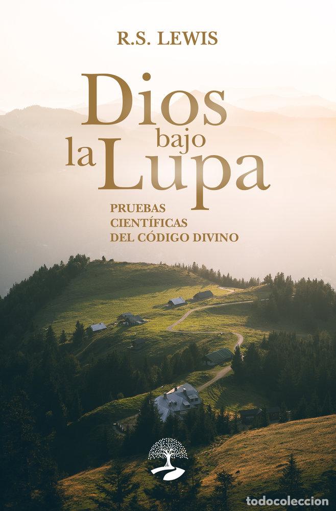 Libros: DIOS BAJO LA LUPA PRUEBAS CIENTIFICAS DEL CODIGO DIVINO - LEWIS, R S