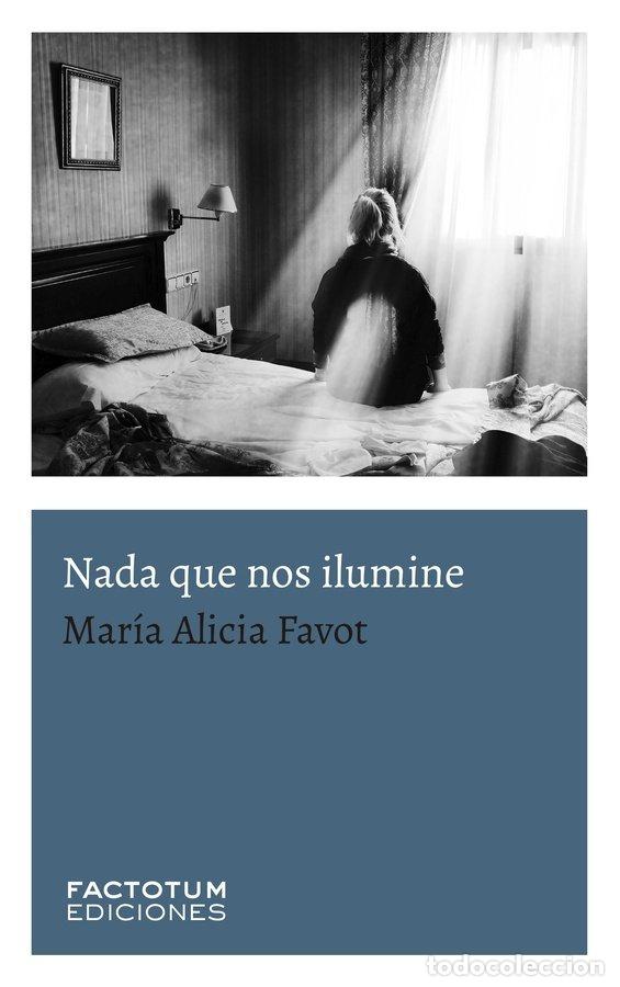 Libros: NADA QUE NOS ILUMINE - FAVOT, MARIA ALICIA