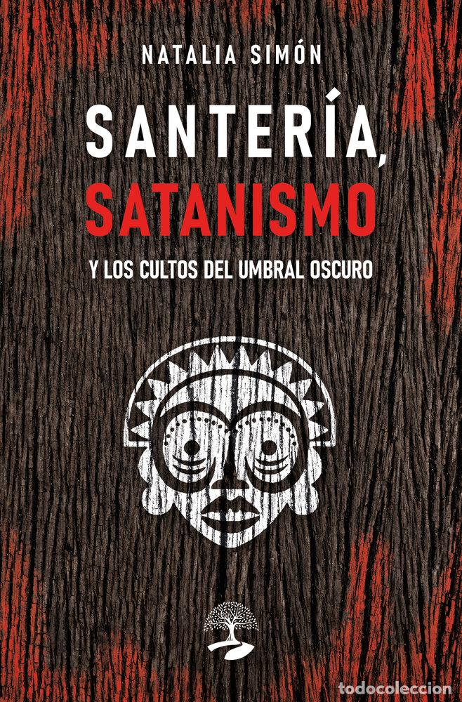 Libros: SANTERIA SATANISMO Y LOS CULTOS DEL UMBRAL OSCURO - SIMON, NATALIA