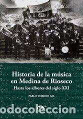 Libros: HISTORIA DE LA MUSICA EN MEDINA DE RIOSECO - TORIBIO GIL, PABLO