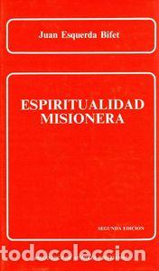 Libros: ESPIRITUALIDAD MISIONERA - ESQUERDA BIFET, JUAN