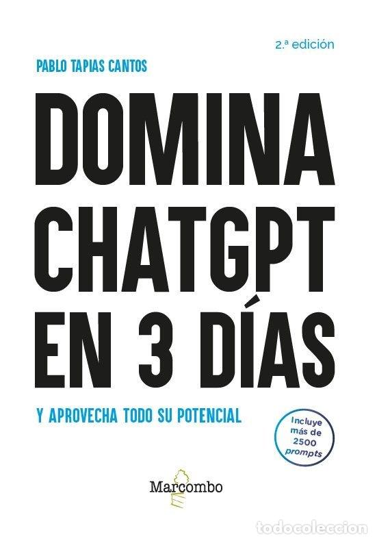 Libros: DOMINA CHATGPT EN 3 DIAS Y APROVECHA TODO SU POTENCIAL - 2.&ordf; - TAPIAS CANTOS, PABLO