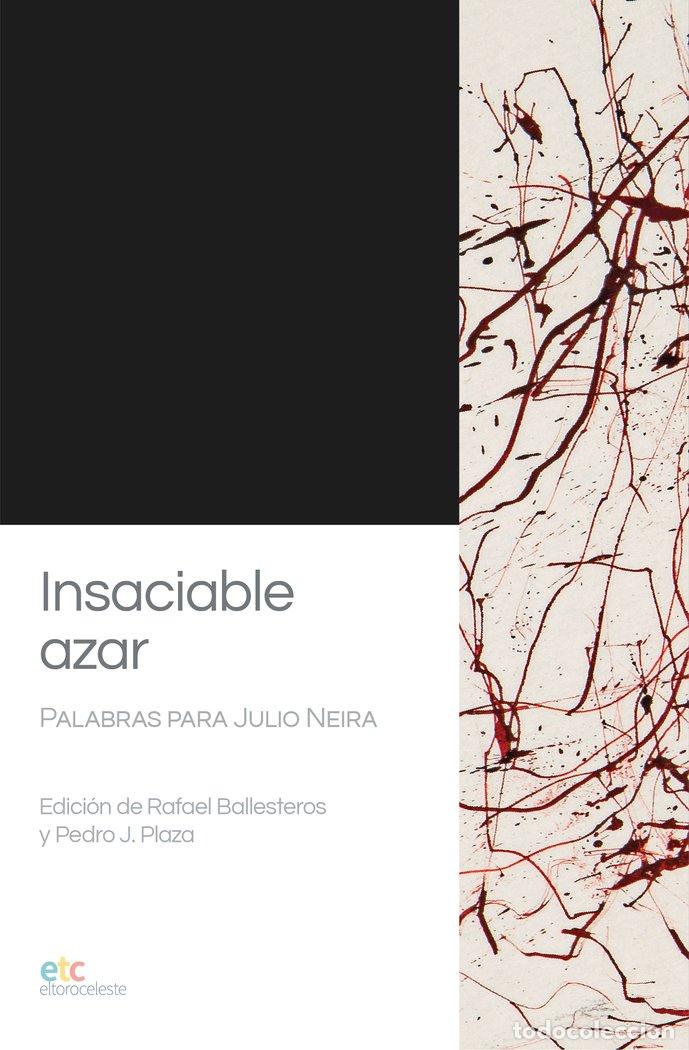Libros: INSACIABLE AZAR PALABRAS PARA JULIO NEIRA - NEIRA, JULIO