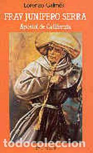 Libros: FRAY JUNIPERO SERRA. APOSTOL DE CALIFORNIA - GALMES MAS, LORENZO
