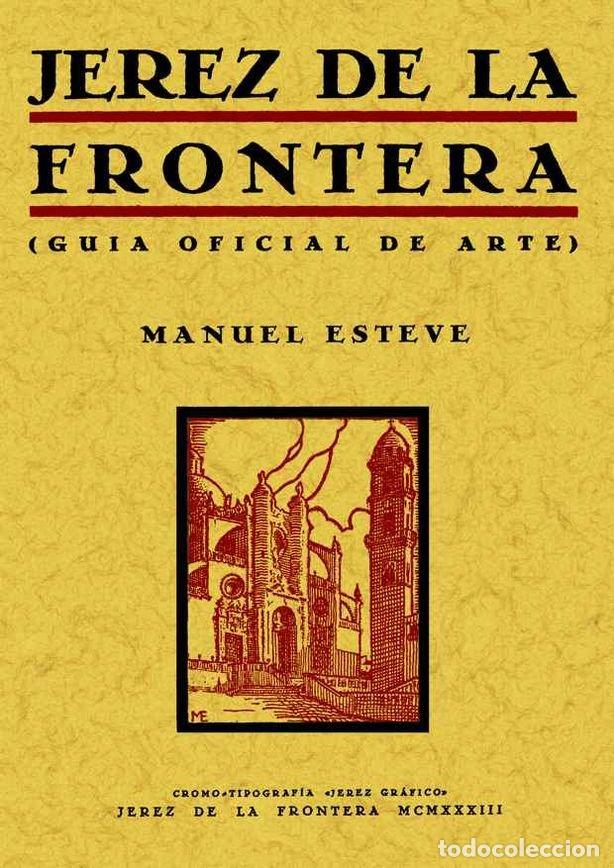 Libros: JEREZ DE LA FRONTERA (GUIA OFICIAL DEL ARTE) - ESTEVE GUERRERO, MANUEL