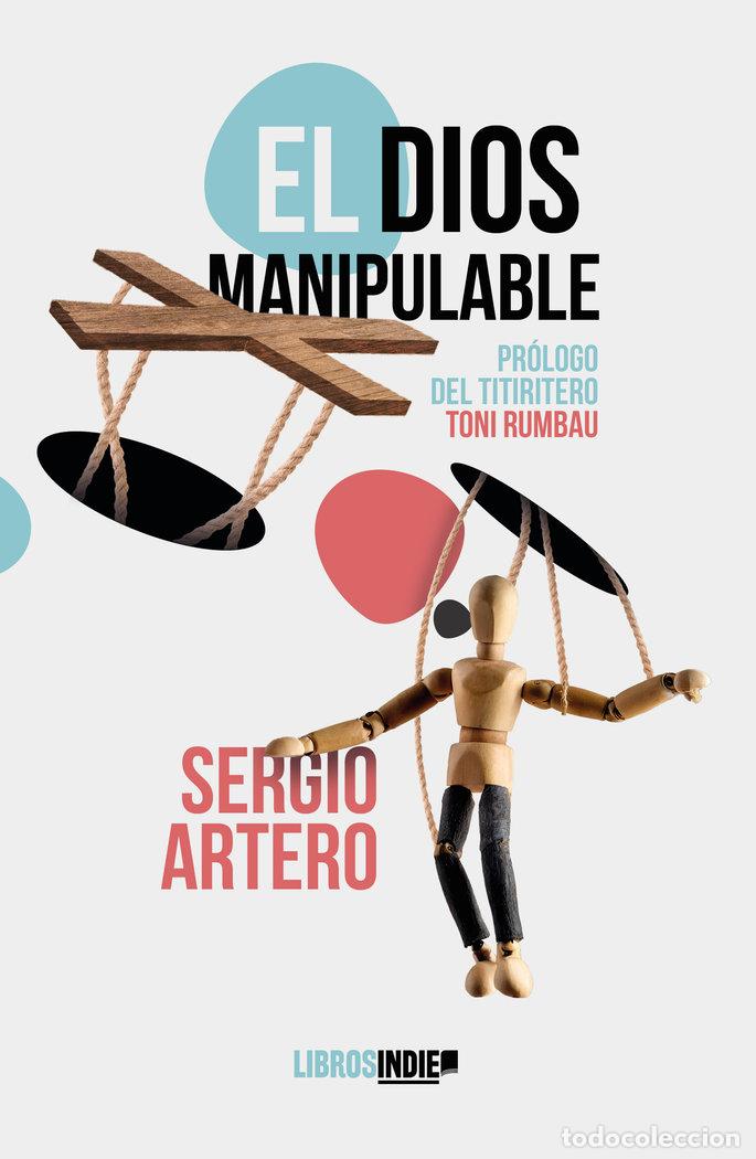 Libros: UN DIOS MANIPULABLE - ARTERO, SERGIO