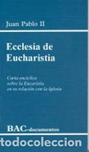 books: ECCLESIA DE EUCHARISTIA. CARTA ENCICLICA SOBRE LA EUCARISTIA - JUAN PABLO II