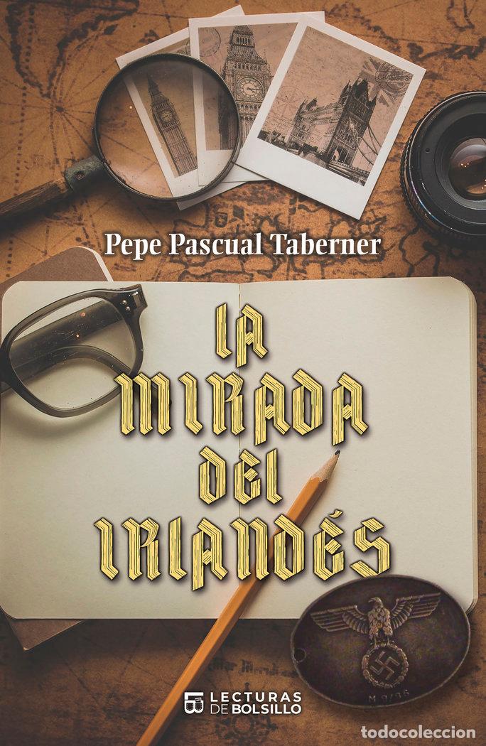 Livres: LA MIRADA DEL IRLANDES - PASCUAL, PEPE