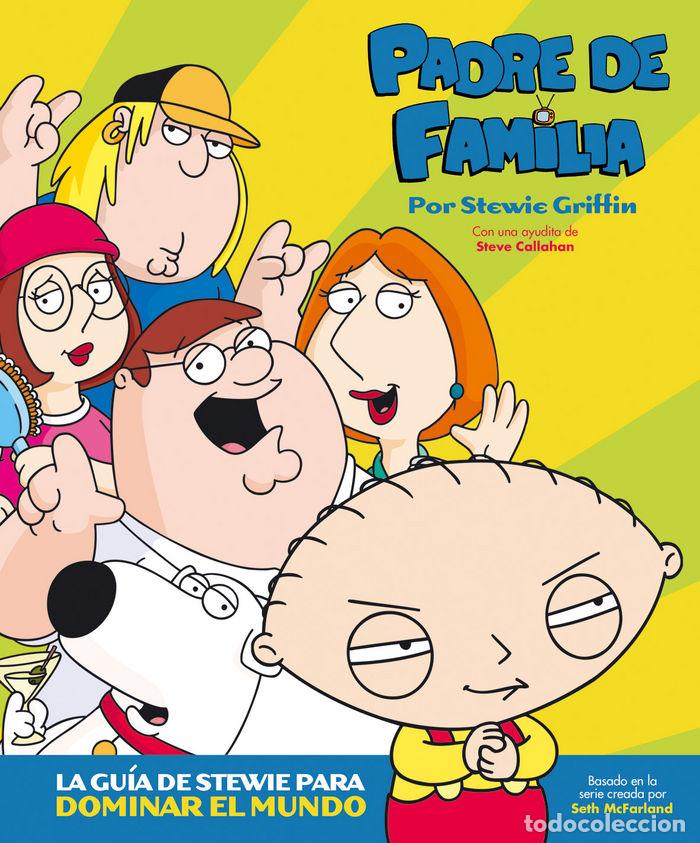 Livros: PADRE DE FAMILIA LA GUIA DE STEWIE PARA DOMINAR EL MUNDO - CALLAHAN, STEVE