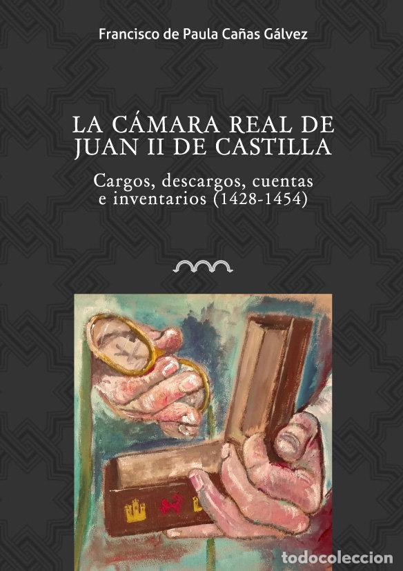 books: CAMARA REAL DE JUAN II DE CASTILLA CARGOS DESCARGOS,LA - A CA&Ntilde;AS GALVEZ, FRANCISCO DE PAUL