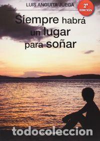 Libri: SIEMPRE HABRA UN LUGAR PARA SO&Ntilde;AR NARRATIVA 13 - ANGUITA JUEGA, LUIS