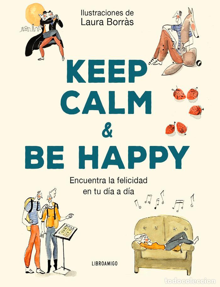 Libros: KEEP CALM AND BE HAPPY - LAURA BORRAS
