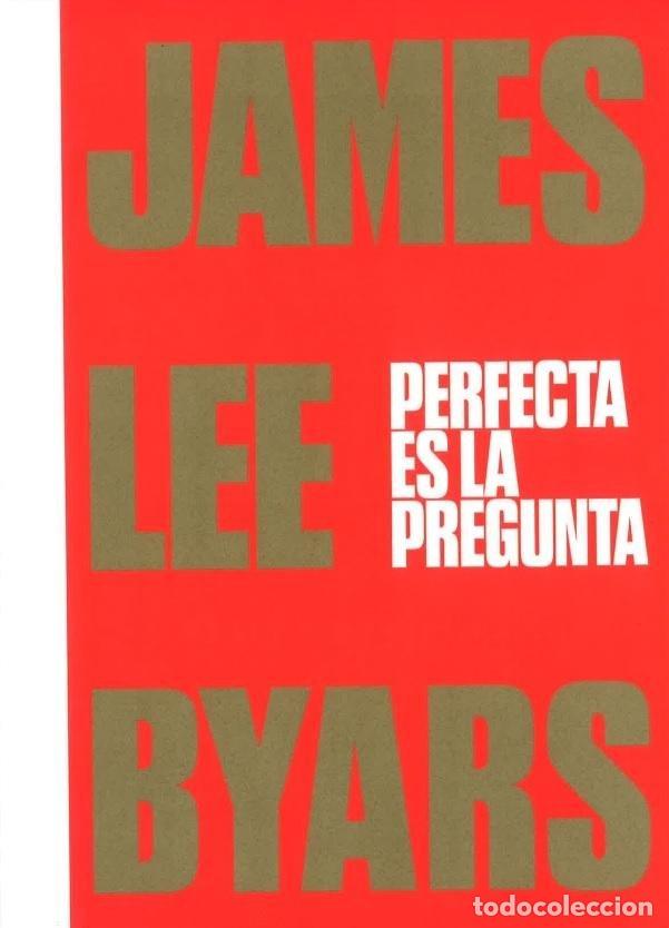 Libros: JAMES LEE BYARS PERFECTA ES LA PREGUNTA - MUNROE, ALEXANDRA