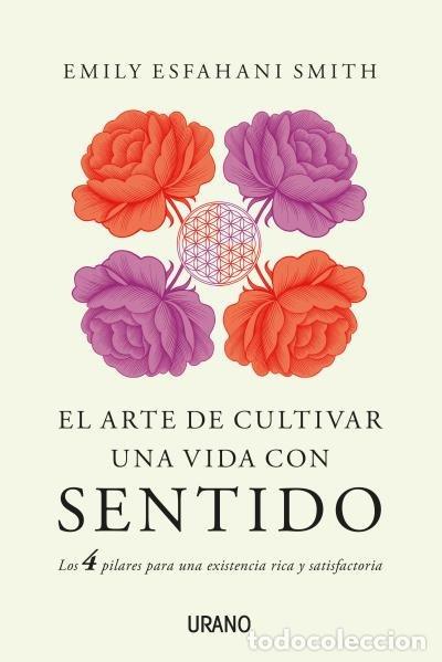 B&uuml;cher: ARTE DE CULTIVAR UNA VIDA CON SENTIDO,EL - ESFAHANI SMITH, EMILY