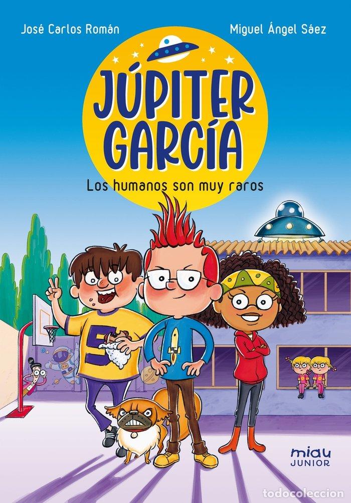 B&uuml;cher: JUPITER GARCIA LOS HUMANOS SON MUY RAROS - ROMAN, JOSE CARLOS