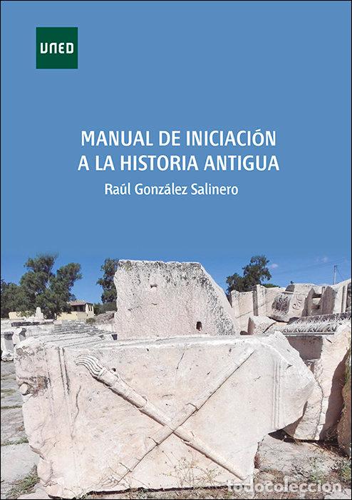books: MANUAL DE INICIACION A LA HISTORIA ANTIGUA - GONZALEZ SALINERO, RAUL