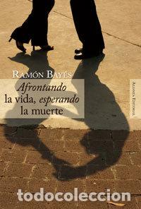 books: ALI AFRONTANDO LA VIDA ESPERANDO MUERTE - BAYES RAMON