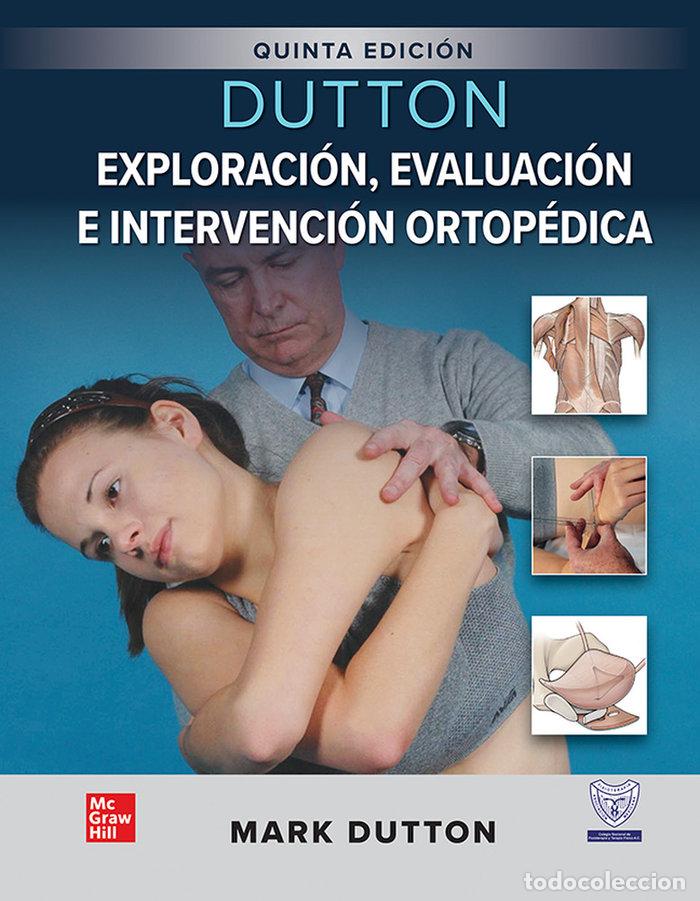 Libros: DUTTON EXPLORACION EVALUACION E INTERVENCION ORTOPEDICA - DUTTON, MARK