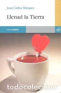 Livres: LLENAD LA TIERRA - MARQUEZ, JUAN CARLOS