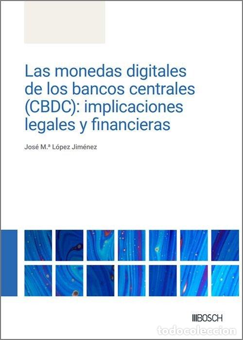 Livres: LAS MONEDAS DIGITALES DE LOS BANCOS CENTRALES (CBDC): IMPLIC - LOPEZ JIMENEZ, JOSE M.&ordf;