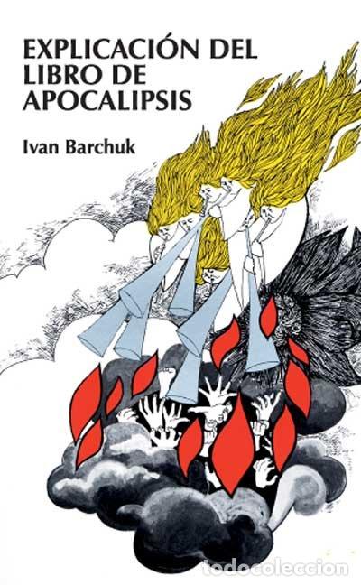 Livres: EXPLICACION DEL LIBRO DE APOCALIPSIS - BARCHUCK, IVAN