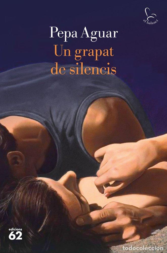 Libri: UN GRAPAT DE SILENCIS - AGUAR, PEPA
