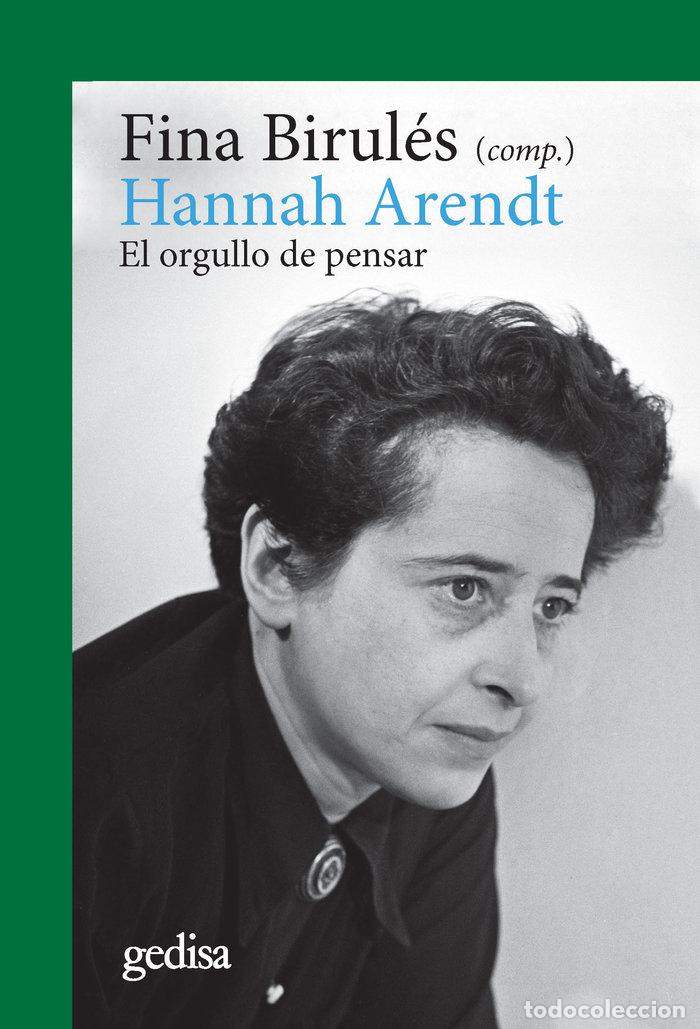 Libros: HANNAH ARENDT EL ORGULLO DE PENSAR - BIRULES, FINA