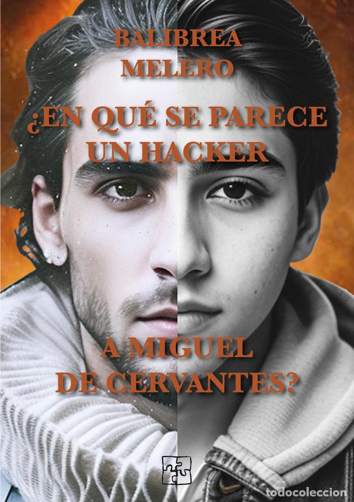 Libros: EN QUE SE PARECE UN HACKER A MIGUEL DE CERVANTES - BALIBREA, ANTONIO