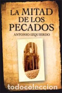 Libros: MITAD DE LOS PECADOS,LA - IZQUIERDO, ANTONIO