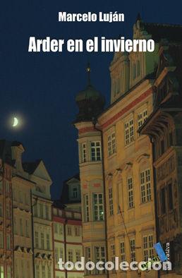 Libros: ARDER EN EL INVIERNO - LUJAN, MARCELO