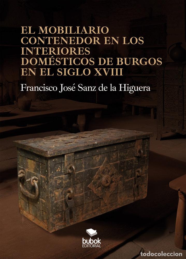 Livres: EL MOBILIARIO CONTENEDOR EN LOS INTERIORES DOMESTICOS DE BU - SANZ DE LA HIGUERA, FRANCISCO JOSE ALE