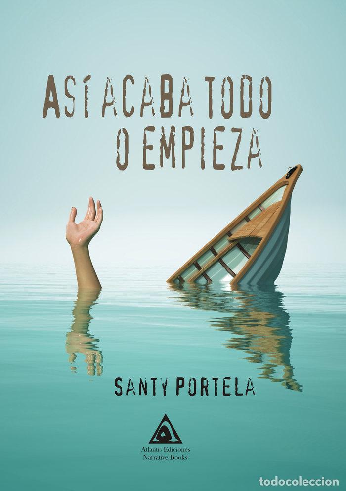 books: ASI ACABA TODO O EMPIEZA - PORTELA, SANTY