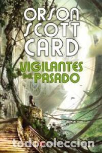 Libros: VIGILANTES DEL PASADO - SCOTT CARD, ORSON