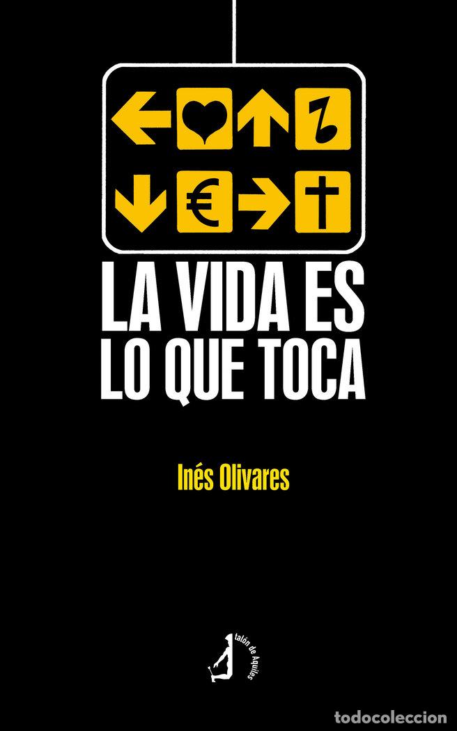 Libros: LA VIDA ES LO QUE TOCA - OLIVARES CONDE, INES