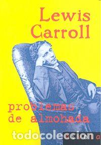 Libros: PROBLEMAS DE ALMOHADA - CARROLL, LEWIS