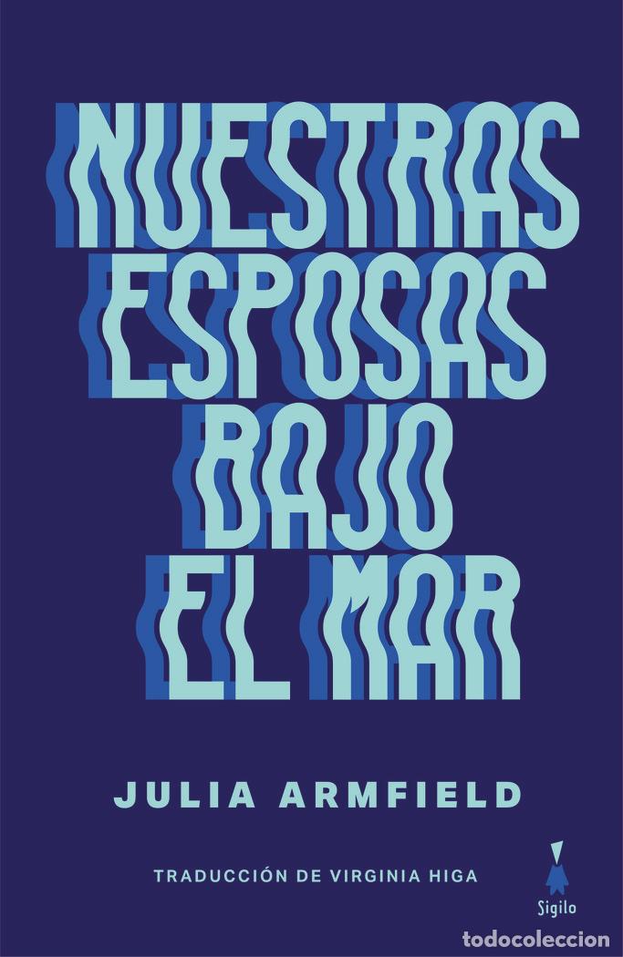 Libros: NUESTRAS ESPOSAS BAJO EL MAR - ARMFIELD, JULIA